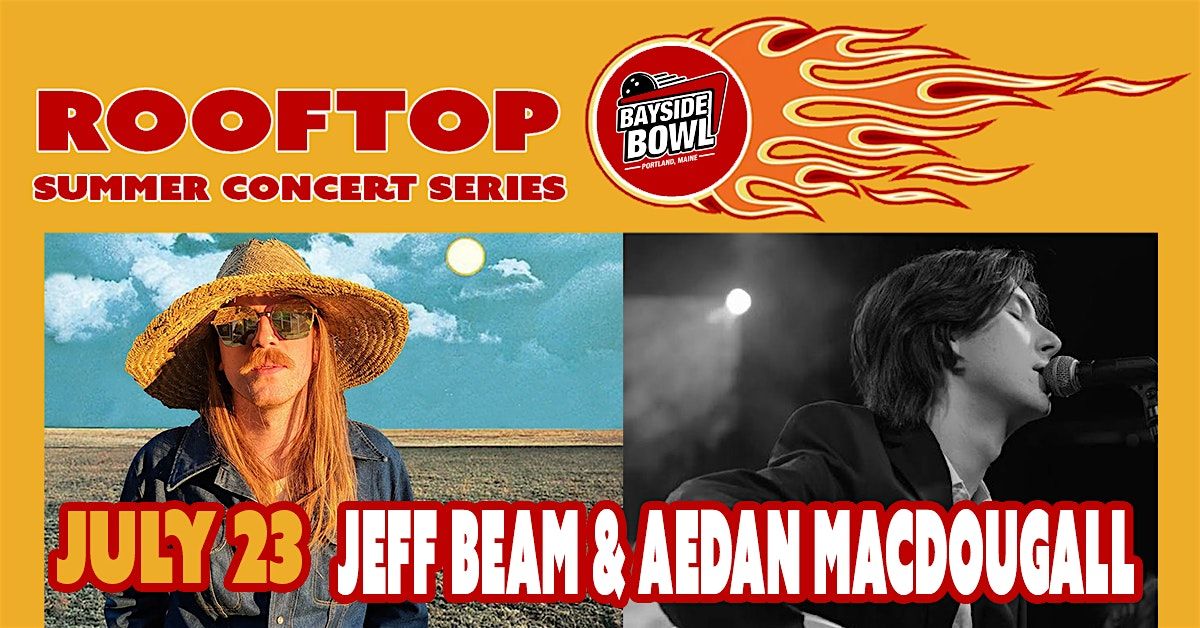 Jeff Beam & Aedan Macdougall live on the Bayside Bowl Roof | all-ages