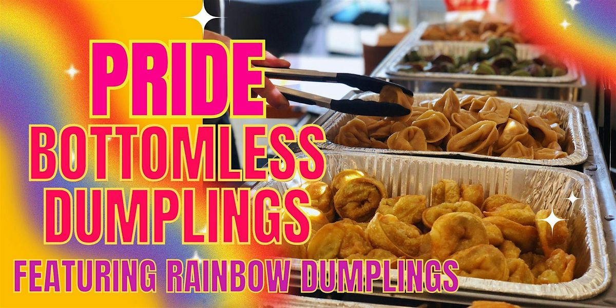Pride Bottomless Dumplings!