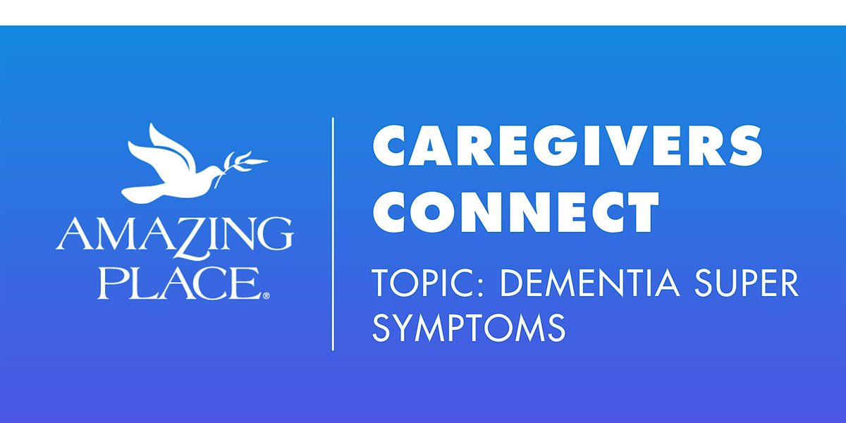 Caregivers  Connect! - Super Symptoms 1\/22\/2026