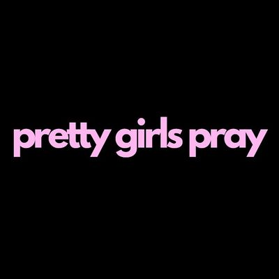 Pretty Girls Pray