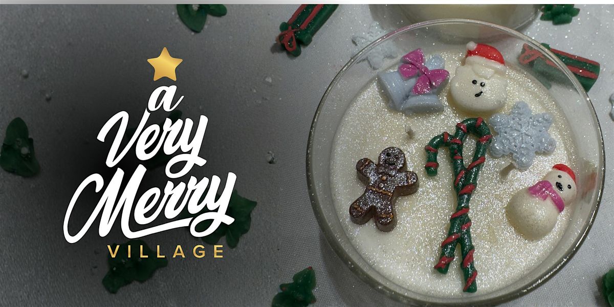 A Very Merry Village - Candle Workshop with Kawaii Candle Co.