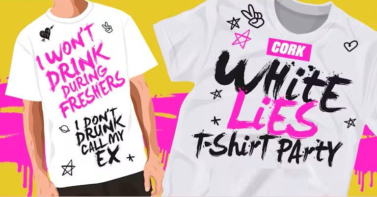 CORK FRESHERS WHITE LIES TSHIRT PARTY - Preregister for tickets!