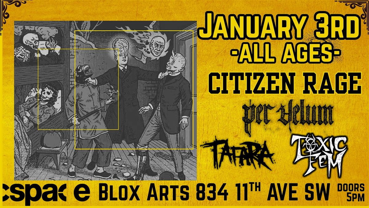 January 3rd 2026 -Citizen Rage, Per-Velum, Tatara, Toxic Fem