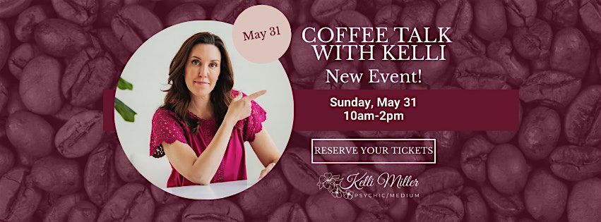 Coffee Talk with Psychic\/Medium Kelli Miller