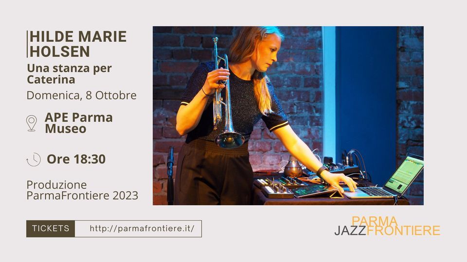 Hilde Marie Holsen: Ediacara - Una Stanza per Caterina - ParmaJazz Frontiere Festival 2023