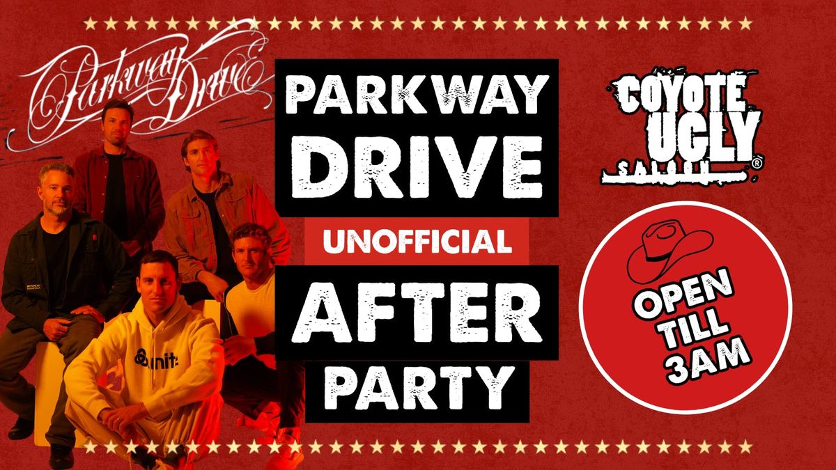 PARKWAY DRIVE UNOFFICIAL AFTERPARTY