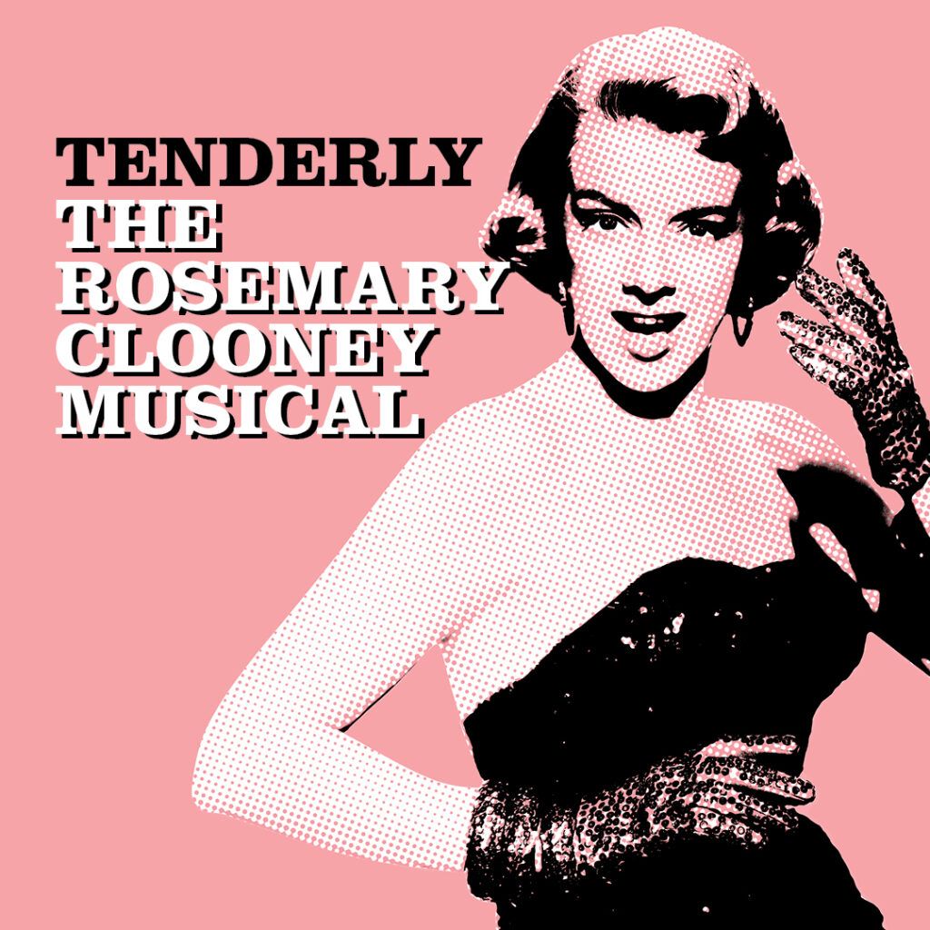 Tenderly - The Rosemary Clooney Musical
