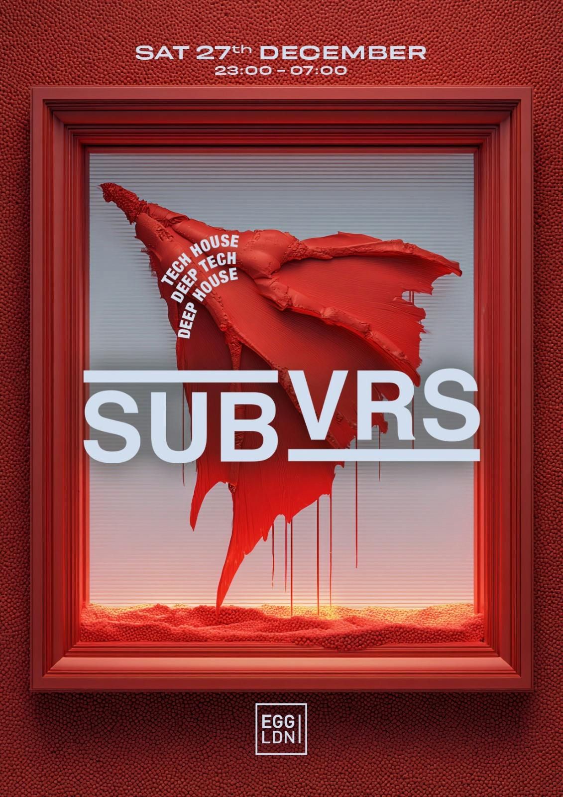 Egg LDN Pres: SUBVRS - Tech House, Deep Tech &amp; Deep House