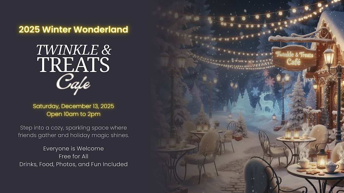 2025 Winter Wonderland: Twinkle and Treats Cafe