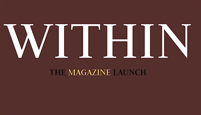 WITHIN Magazine Launch