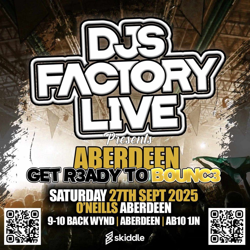 DJs Factory Presents: Aberdeen Get R3ady To Bounc3