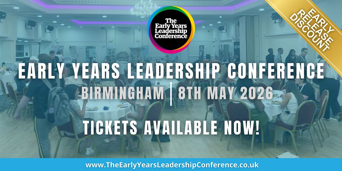 The Early Years Leadership Conference,  Birmingham 2026