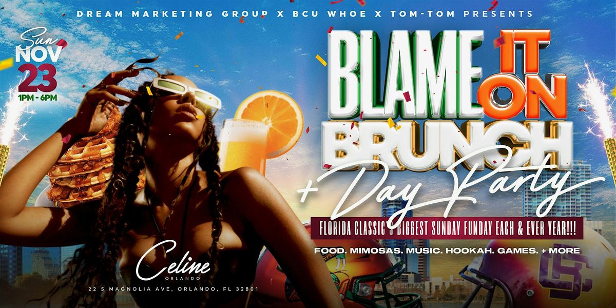 BLAME IT ON BRUNCH + DAY PARTY \u2022 CLASSIC WEEKEND\u2019S BIGGEST SUNDAY FUNDAY