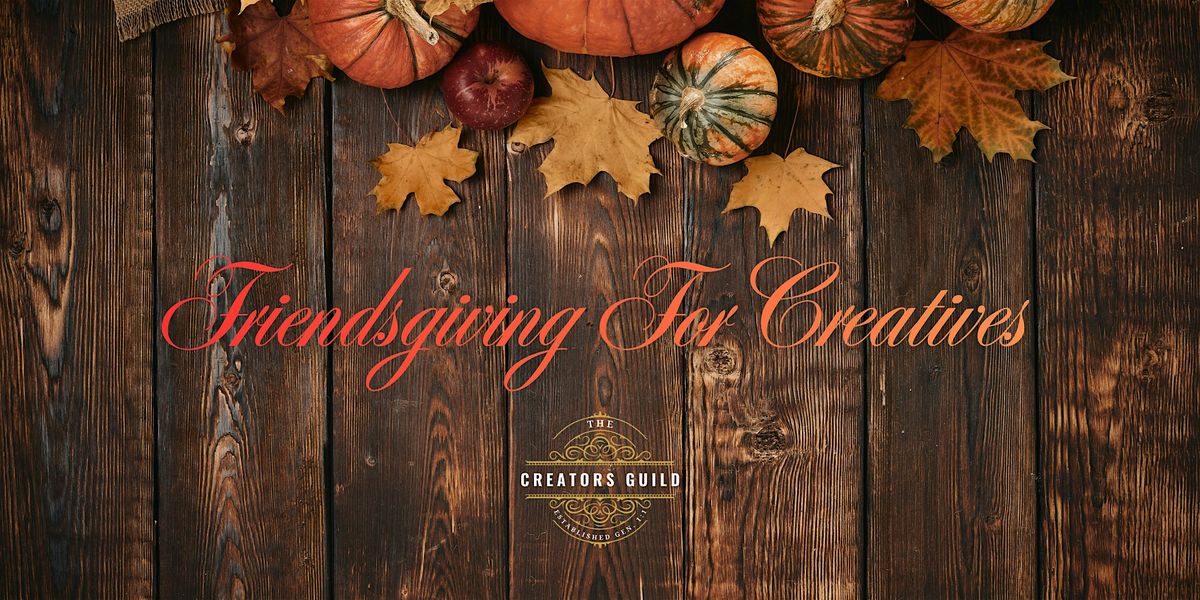 Friendsgiving for Creatives