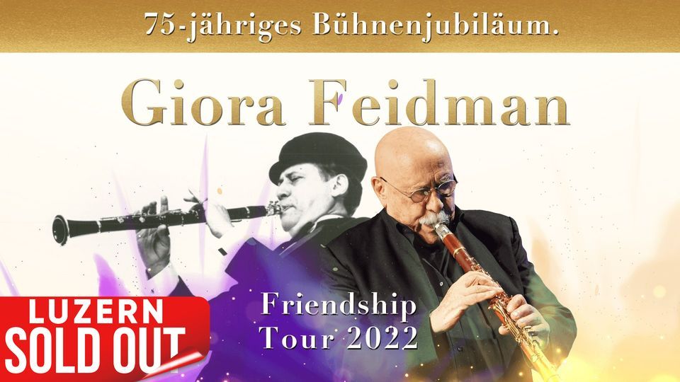 Giora Feidman & Friends - Friendship Tour 2022 - Luzern AUSVERKAUFT