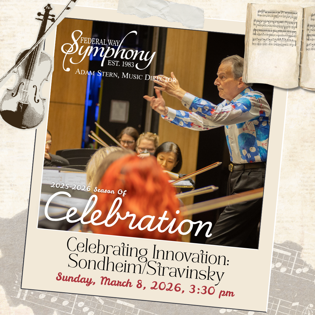 Federal Way Symphony - Celebrating Innovations: Sondheim and Stravinsky at Federal Way Performing Arts Center