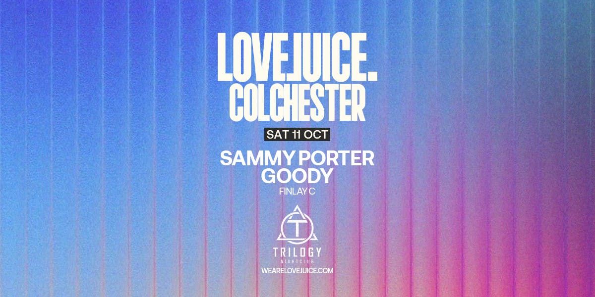 LOVEJUICE TOUR - Sammy Porter & Goody - ESSEX FRESHERS 2025