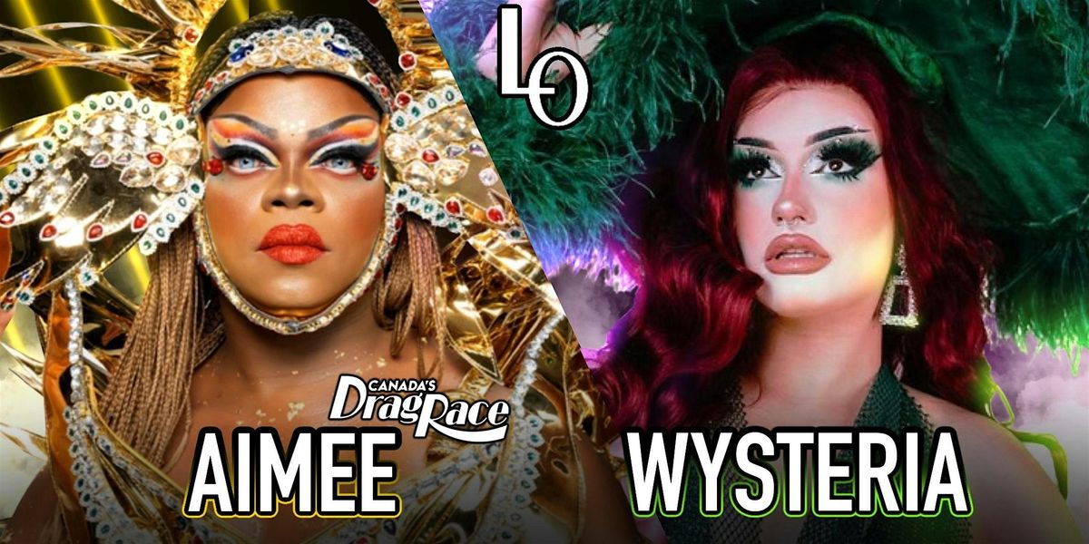 Saturday night drag with Aimee Yonc\u00e9 Shenne & Wysteria Root - 8:30pm