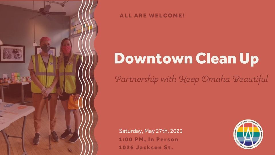 Downtown Neighborhood Clean Up Urban Abbey, Omaha, NE May 27, 2023