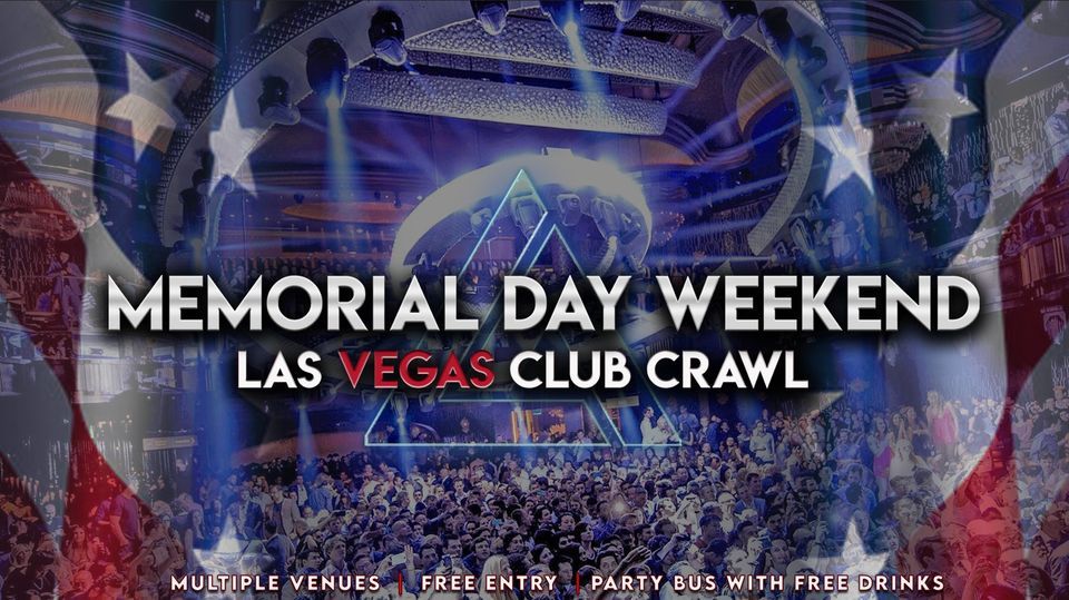 Memorial Day Weekend Las Vegas Club Crawl Las Vegas Strip May 25 to