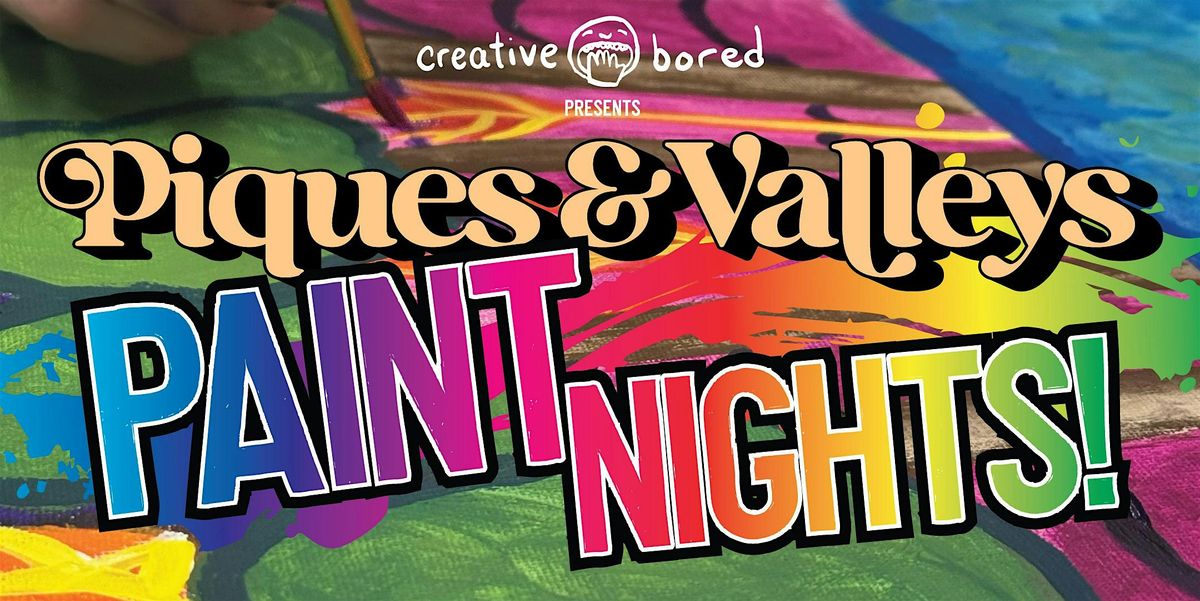 Piques and Valleys Paint Night
