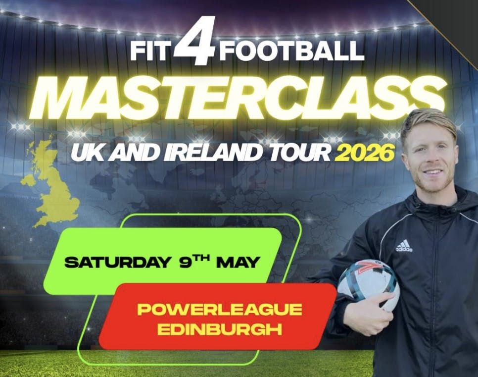 FIT4FOOTBALL - MASTERCLASS EDINBURGH - 9\/5\/26 - U11\/U12\/U13