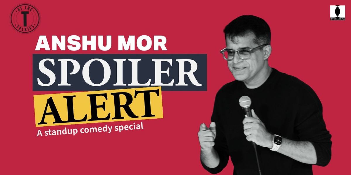Spoiler Alert - Standup Comedy by Anshu Mor