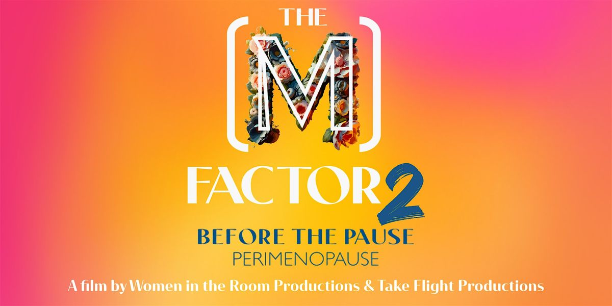 The M Factor 2: Before The Pause (Perimenopause) - Denver CO at Private ...