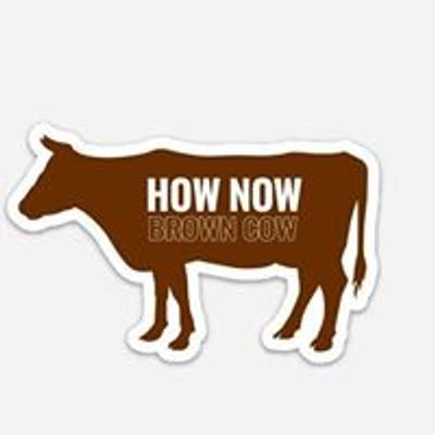 How Now Brown Cow