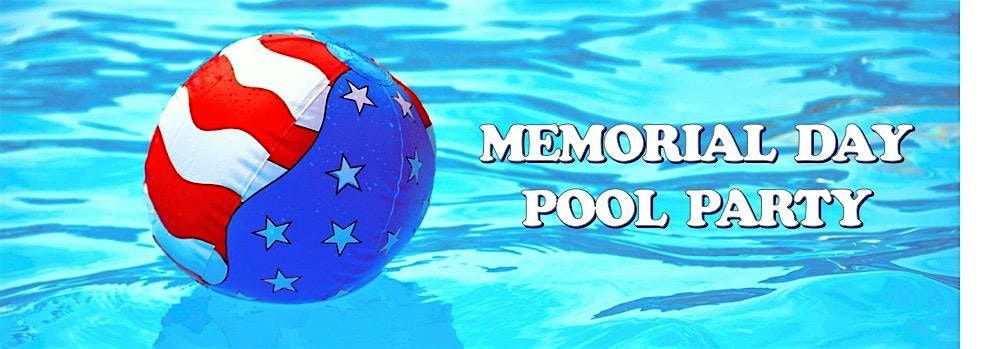 MEMORIAL WEEKEND POOL PARTY!