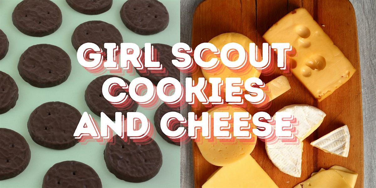 Unusual Pairing: Girl Scout Cookies and Cheese