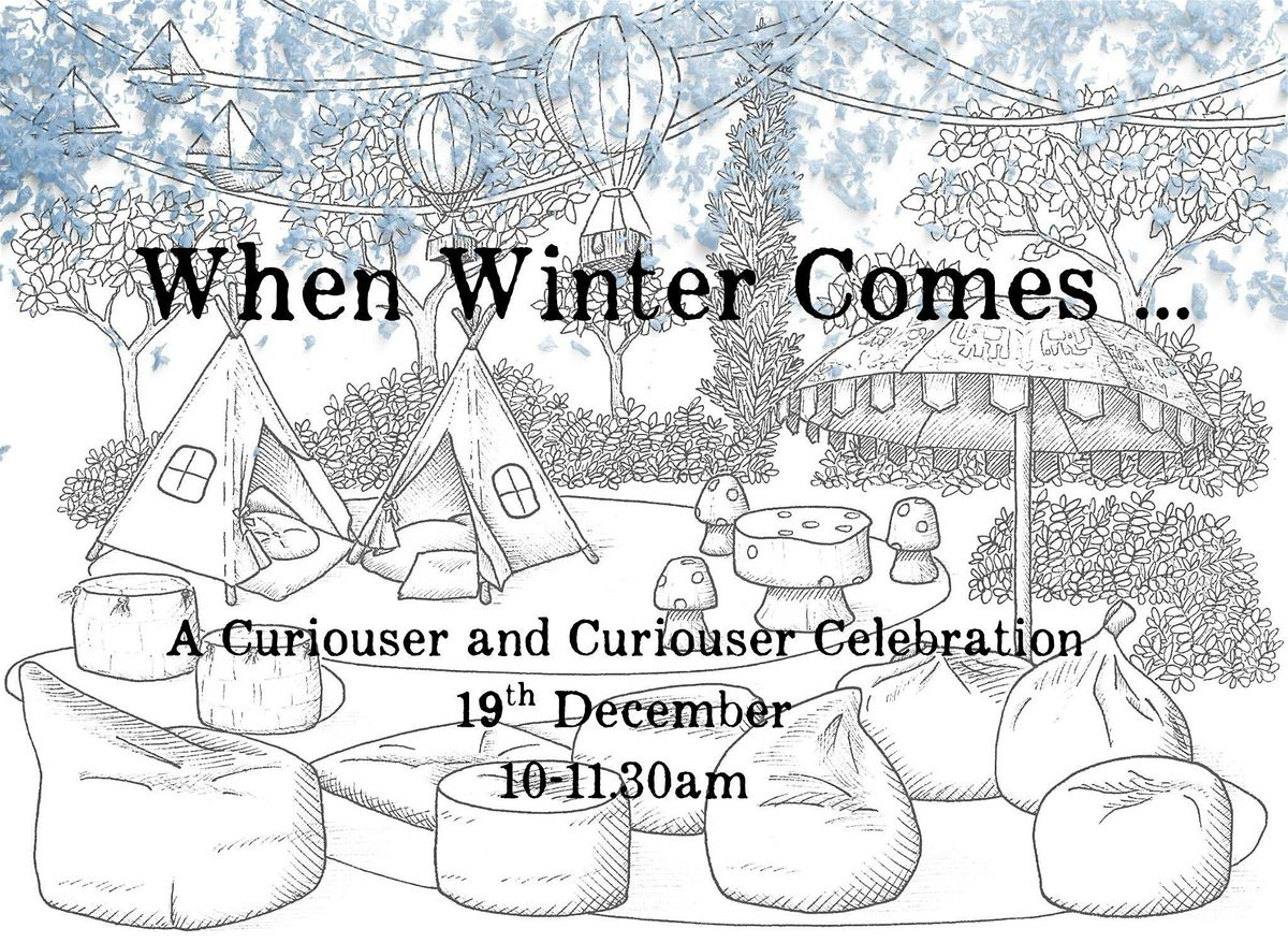 When Winter Comes - A Curiouser and Curiouser Celebration