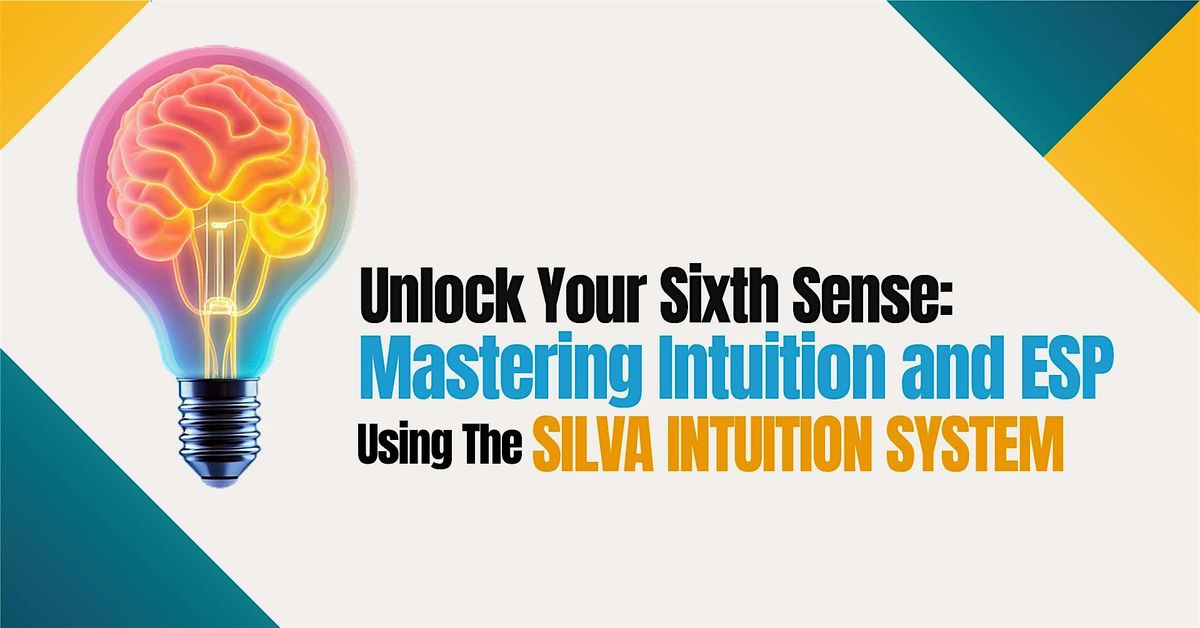 Unlock Your Sixth Sense: Mastering Intuition and ESP Using the Silva Method