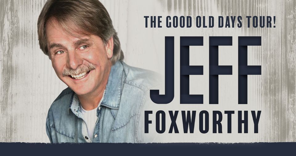 Jeff Foxworthy: The Good Old Days Tour!