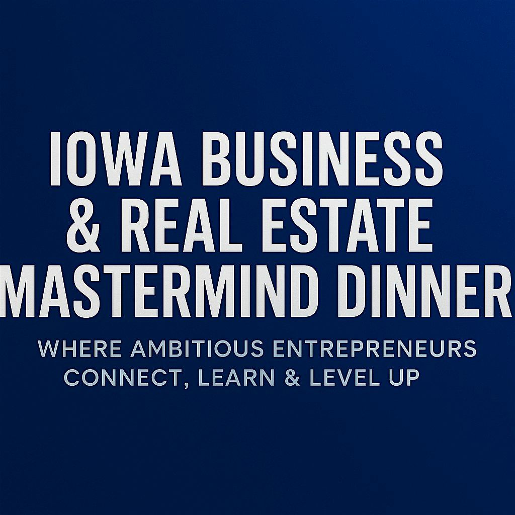 Iowa Business & Real Estate Mastermind Dinner