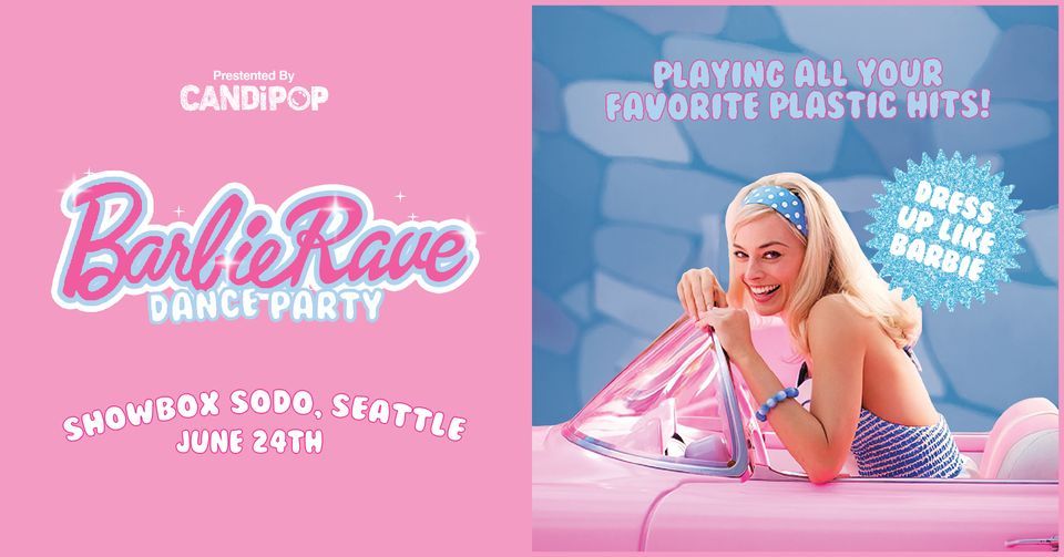 Barbie Rave (Seattle) | Showbox SoDo, Bellevue, WA | June 24 to June 25