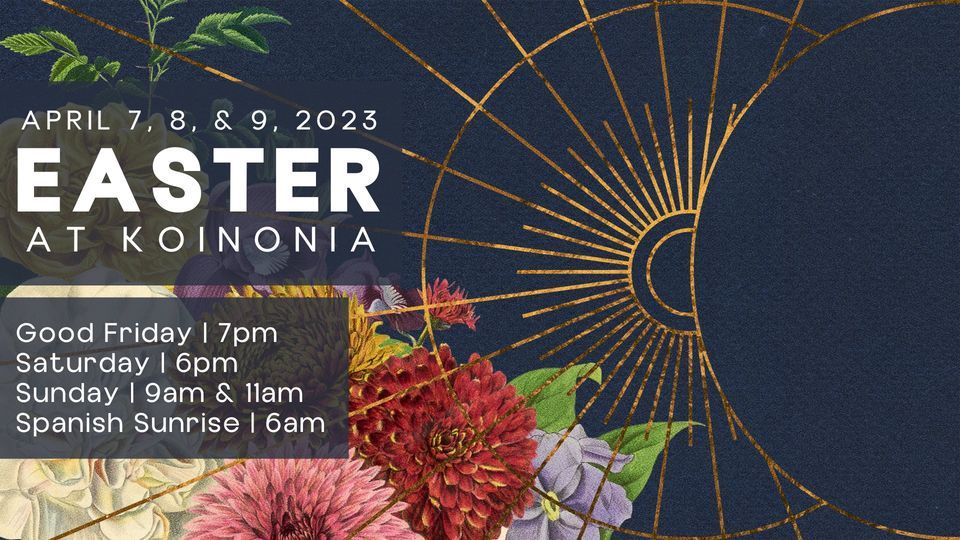 Easter at Koinonia Koinonia Church, Hanford, CA April 8, 2023