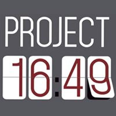 Project 16:49