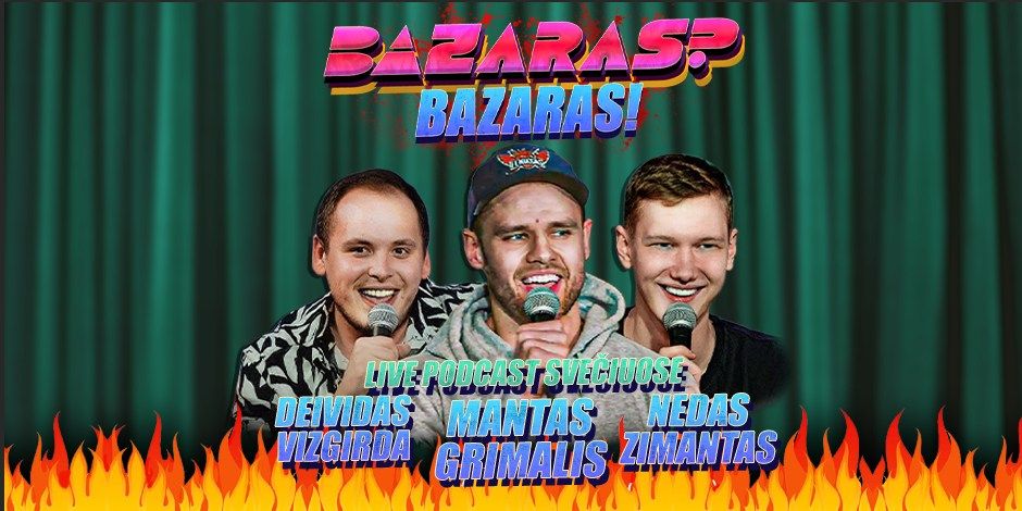 Live Podcast'as: "Bazaras? Bazaras!"