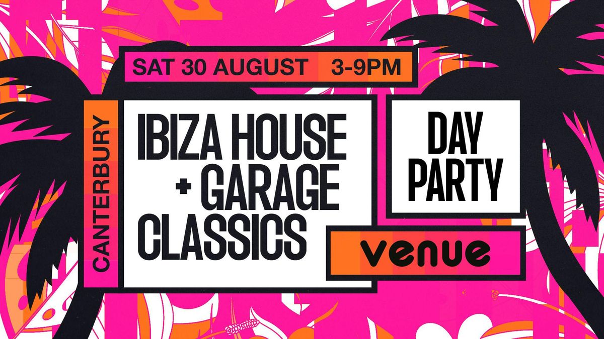 Ibiza House & Garage Classics Day Party - Canterbury