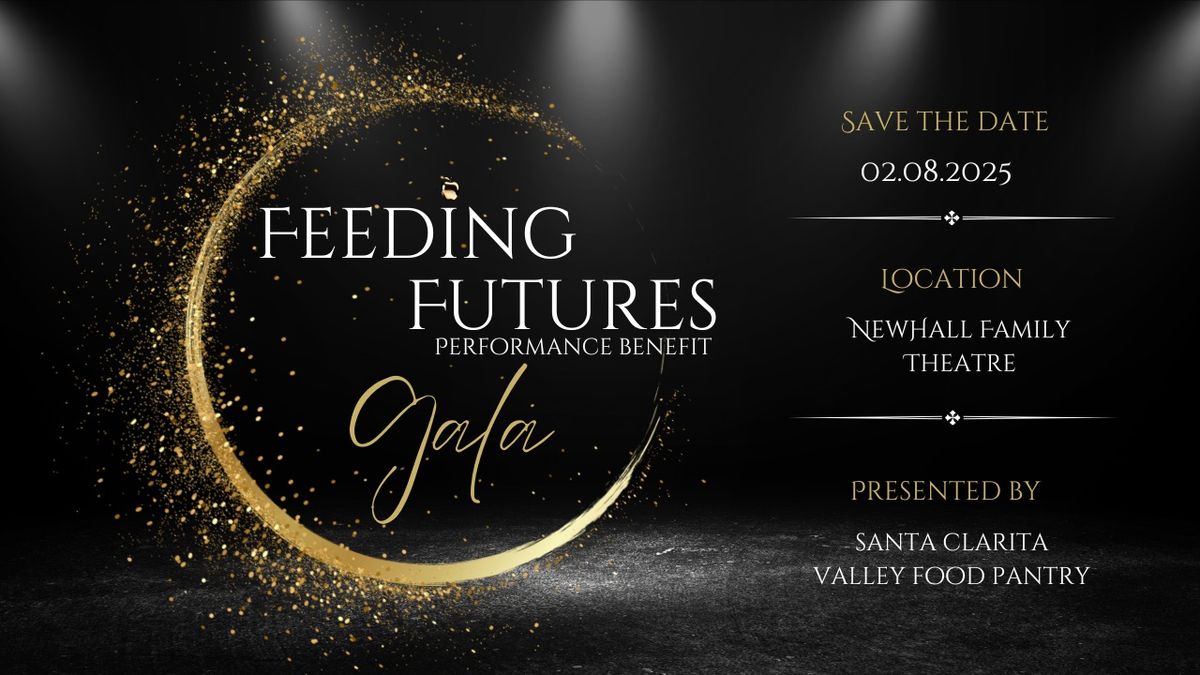 FEEDING FUTURES GALA Newhall Family Theatre for the Performing Arts