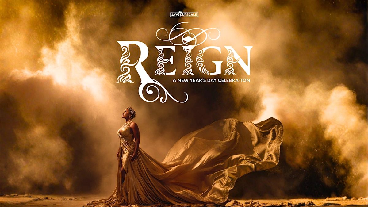 REIGN! AN ELEGANT & FASHIONABLE NEW YEAR'S DAY EVENT