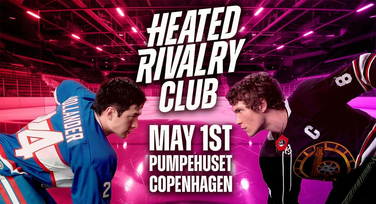 Heated Rivalry Club Night 2 (Copenhagen) at Pumpehuset, Copenhagen on ...