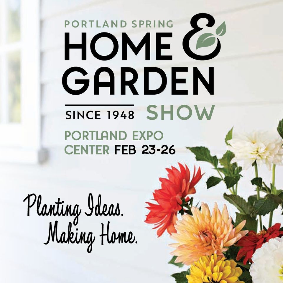 2023 Portland Spring Home & Garden Show Portland Expo Center