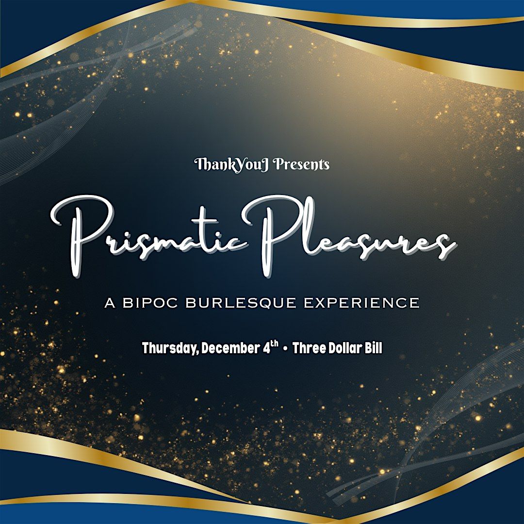Prismatic Pleasures: Wishlist - A BIPOC Burlesque Experience