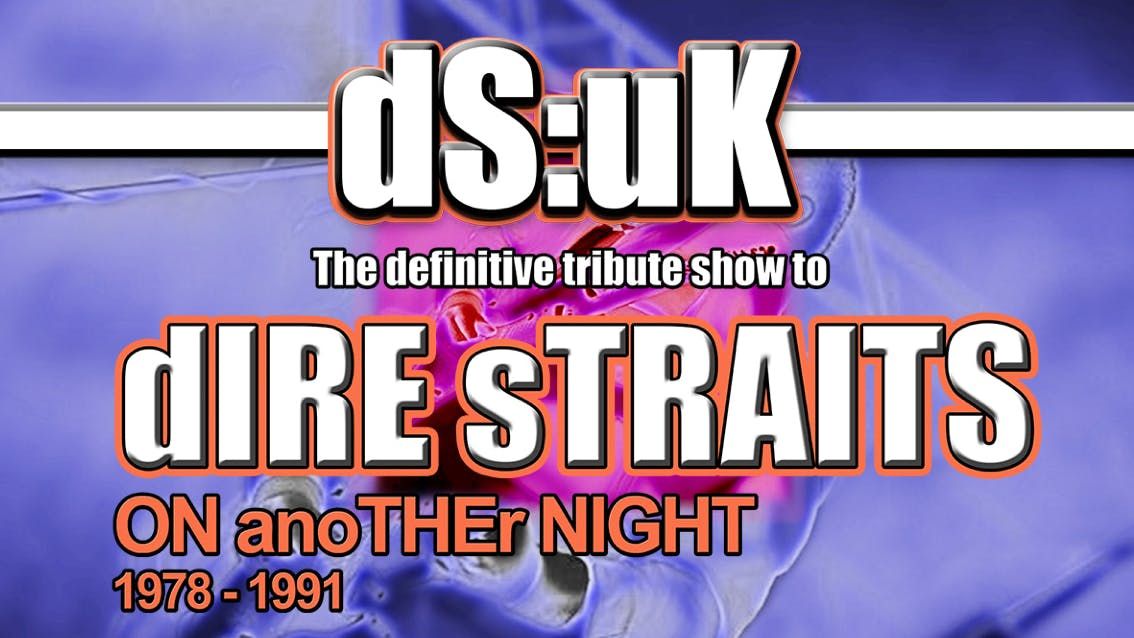 Dire Straits Night with No.1 tribute DS:UK presents ON anoTHEr Night Tour