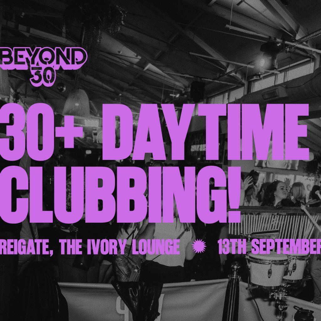 OVER 30s DAYTIME CLUBBING REIGATE