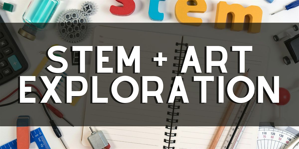 STEM + Art Exploration