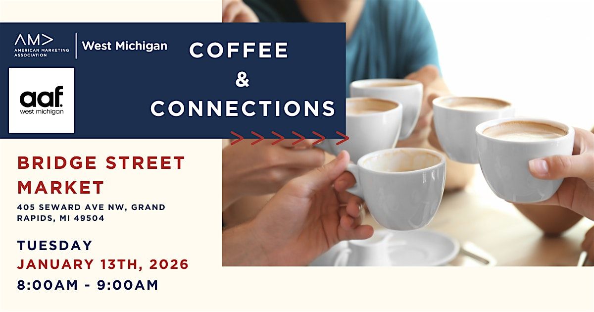Coffee & Connections at Bridge St. Market Caf\u00e9 with AMA & AAF West MI