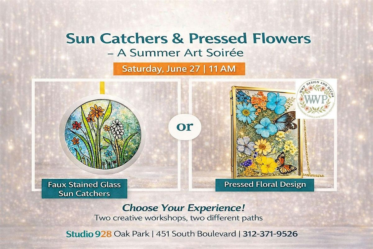 Sun Catchers and Pressed Flowers- A summer Art Soire`e